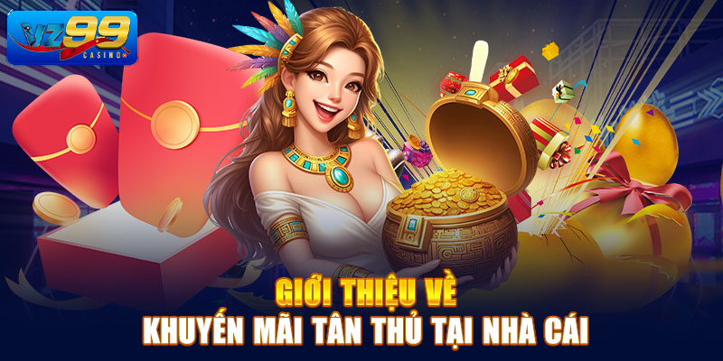Giới thiệu về khuyến mãi tân thủ tại nhà cái vz99