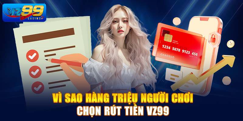 Vì sao hàng triệu người chơi chọn rút tiền Vz99