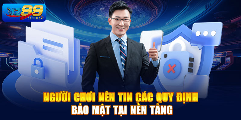Người chơi nên tin các quy định bảo mật tại nền tảng