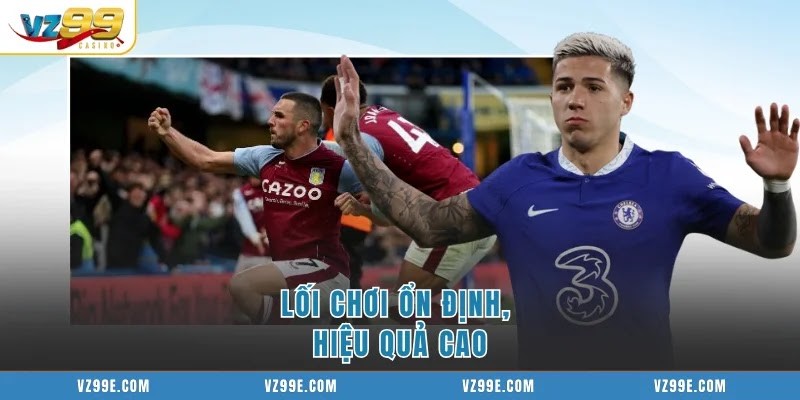 Lối chơi ổn định, hiệu quả cao